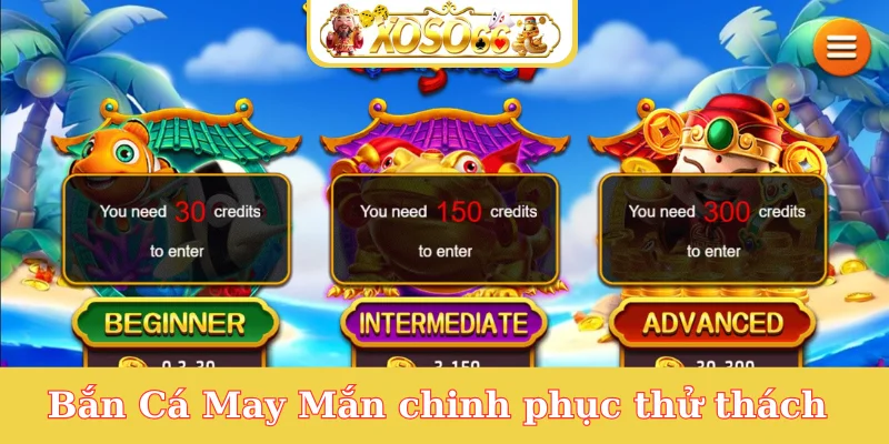 ban-ca-may-man-chinh-phuc-thu-thach